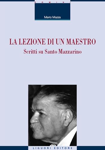 La lezione di un maestro. Scritti su Santo Mazzarino - Mario Mazza - Libro Liguori 2024, La cultura storica | Libraccio.it