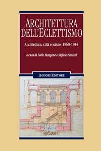 Image of Architettura dell'eclettismo. Architettura, città e salute: 1860-1914