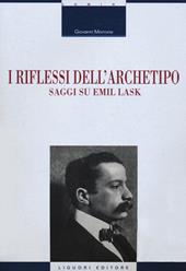 I riflessi dell’archetipo. Saggi su Emil Lask