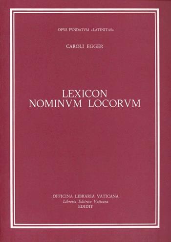 Lexicon nominum locorum - Carlo Egger - Libro Libreria Editrice Vaticana 1977, Latinitas | Libraccio.it