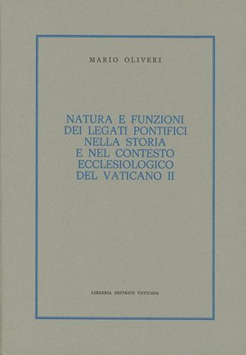 Natura e funzioni dei legati pontifici nella storia e nel contesto ecclesiologico del Vaticano II - Mario Oliveri - Libro Libreria Editrice Vaticana 1982, Storia e attualità | Libraccio.it