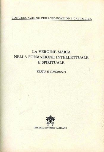 La vergine Maria nella formazione intellettuale e spirituale. Testo e commento  - Libro Libreria Editrice Vaticana 1989, Documenti vaticani | Libraccio.it