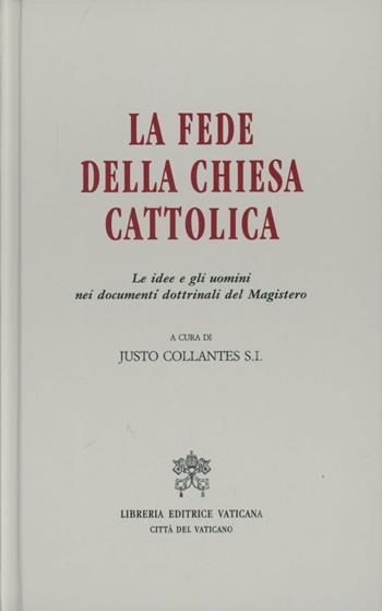 La fede della Chiesa cattolica. Le idee e gli uomini nei documenti dottrinali del magistero  - Libro Libreria Editrice Vaticana 1993, Documenti vaticani | Libraccio.it