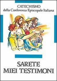Sarete miei testimoni. Catechismo per l'iniziazione cristiana dei ragazzi (11-12 anni)  - Libro Libreria Editrice Vaticana 1992, Catechesi | Libraccio.it