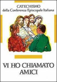 Vi ho chiamati amici. Catechismo per l'iniziazione cristiana dei ragazzi (12-14 anni)  - Libro Libreria Editrice Vaticana 1992, Catechesi | Libraccio.it