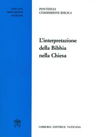 L' interpretazione della Bibbia nella Chiesa  - Libro Libreria Editrice Vaticana 1993, Documenti vaticani | Libraccio.it