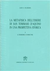La metafisica dell'essere di san Tommaso d'Aquino in una prospettiva storica. Vol. 1: L'Essere comune