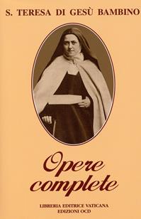 Opere complete. Scritti e ultime parole - Teresa di Lisieux (santa) - Libro Libreria Editrice Vaticana 2010 | Libraccio.it