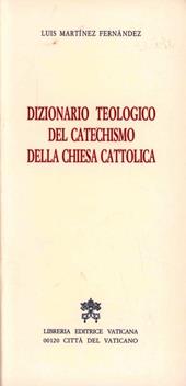 Dizionario teologico del catechismo della Chiesa cattolica