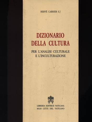 Dizionario della cultura. Per l'analisi culturale e l'inculturazione - Hervé Carrier - Libro Libreria Editrice Vaticana 1997 | Libraccio.it