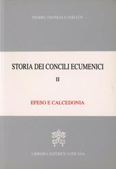 Storia dei concili ecumenici. Vol. 2: Efeso, Calcedonia.