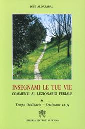 Insegnami le tue vie. Commenti al lezionario feriale. Vol. 6: Tempo ordinario. Settimane 22-34.