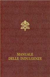 Manuale delle indulgenze. Norme e concessioni