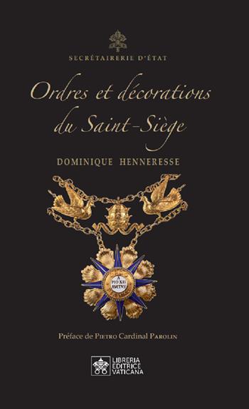 Ordres et Décorations du Saint-Siège. Ediz. inglese e francese - Dominique Henneresse - Libro Libreria Editrice Vaticana 2019, Documenti vaticani | Libraccio.it