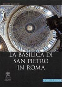 La Basilica di San Pietro in Roma. Ediz. tedesca - Robert Fischer - Libro Libreria Editrice Vaticana 2018 | Libraccio.it