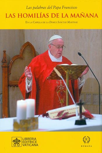Las homilías de la mañana. En la Capilla de la Domus Sanctae Marthae. Vol. 11 - Francesco (Jorge Mario Bergoglio) - Libro Libreria Editrice Vaticana 2019, Le parole di papa Francesco | Libraccio.it