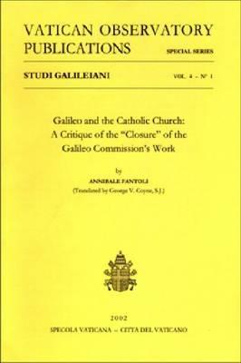 Studi Galileiani. Vol. 4: Galileo and the catholic church. A critique of the Closer of the Galileo commission's work - Annibale Fantoli - Libro Libreria Editrice Vaticana 2002, Libri della Specola vaticana | Libraccio.it