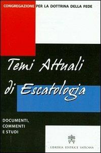Temi attuali di escatologia. Documenti, commenti e studi  - Libro Libreria Editrice Vaticana 2000, Documenti vaticani | Libraccio.it