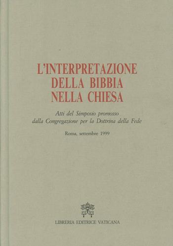 L'interpretazione della Bibbia nella Chiesa. Atti del Simposio (1999)  - Libro Libreria Editrice Vaticana 2001, Atti e documenti | Libraccio.it