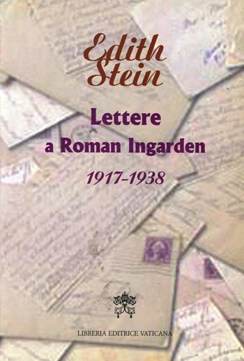 Lettere a Roman Ingarden 1917-1938 - Edith Stein - Libro Libreria Editrice Vaticana 2001, Biografie | Libraccio.it
