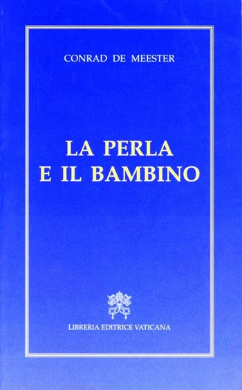 La perla e il bambino - Conrad de Meester - Libro Libreria Editrice Vaticana 2018, Spiritualità | Libraccio.it