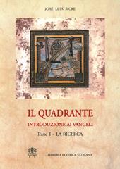 Il quadrante. Introduzione ai vangeli. Vol. 1: La ricerca
