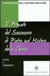 Il primato del successore di Pietro nel mistero della Chiesa. Testo e commenti