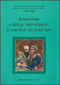 Ecumenismo e dialogo interreligioso: il contributo dei fedeli laici  - Libro Libreria Editrice Vaticana 2002, Laici oggi | Libraccio.it