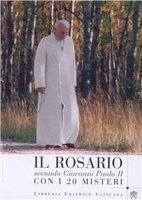 Il rosario secondo Giovanni Paolo II. Con i 20 misteri  - Libro Libreria Editrice Vaticana 2002 | Libraccio.it