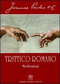 Trittico romano. Meditazioni - Giovanni Paolo II - Libro Libreria Editrice Vaticana 2003, Letteraria | Libraccio.it