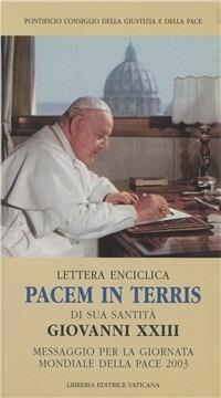 Pacem in terris. Lettera enciclica di Giovanni XXIII-Messaggio per la Giornata mondiale della pace 2003 di Giovanni Paolo II  - Libro Libreria Editrice Vaticana 2003 | Libraccio.it