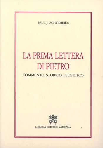 La prima Lettera di Pietro. Commento storico esegetico - Paul J. Achtemeier - Libro Libreria Editrice Vaticana 2004, Letture bibliche | Libraccio.it