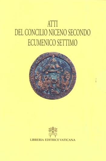 Atti Concilio Niceno II ecumenico settimo - P. Giorgio Di Domenico, Crispino Valenziano - Libro Libreria Editrice Vaticana 2004, Visibile parlare | Libraccio.it