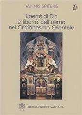 Libertà di Dio e libertà dell'uomo nel cristianesimo orientale