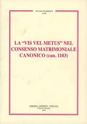 La vis vel metus nel consenso matrimoniale canonico (can. 1103)