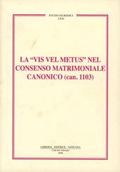 La vis vel metus nel consenso matrimoniale canonico (can. 1103)