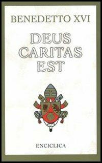 Deus caritas est. Lettera Enciclica sull'Amore Cristiano, 25 dicembre 2005 - Benedetto XVI (Joseph Ratzinger) - Libro Libreria Editrice Vaticana 2005 | Libraccio.it