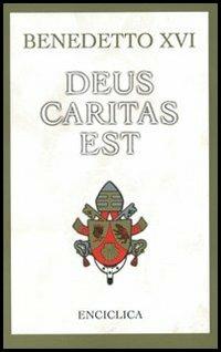 Deus caritas est. Lettera Enciclica sull'Amore Cristiano, 25 dicembre 2005 - Benedetto XVI (Joseph Ratzinger) - Libro Libreria Editrice Vaticana 2005 | Libraccio.it