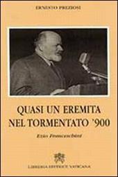 Quasi un eremita del tormentato Novecento. Ezio Franceschini