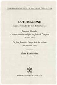 Notificazione sulle opere del p. Jon Sobrino sj Jesucristo liberador. Lectura histórico-teólogica de Jesús de Nazaret  - Libro Libreria Editrice Vaticana 2007, Documenti vaticani | Libraccio.it