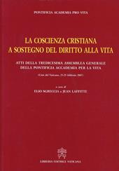 La coscienza cristiana a sostegno del diritto alla vita. Atti della Tredicesima Assemblea Generale della Pontificia Accademia per la Vita