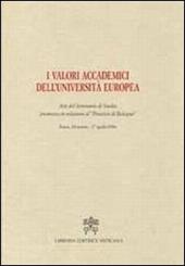 I valori accademici dell'Università Europea. Atti del seminario di studio promosso in relazione al «processo di Bologna»