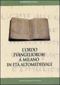 L'Ordo Evangeliorum a Milano in età altomedievale. Edizione dell'evangelistario A 28 inf. della Biblioteca Ambrosiana - Norberto Valli - Libro Libreria Editrice Vaticana 2008, Monumenta studia instrumenta liturgica | Libraccio.it
