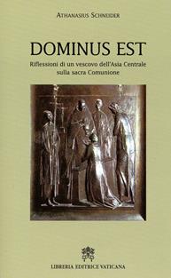 Dominus est. Riflessioni di un vescovo dell'Asia centrale sulla sacra comunione - Athanasius Schneider - Libro Libreria Editrice Vaticana 2008 | Libraccio.it