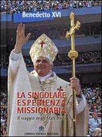 Singolare esperienza missionaria. Il viaggio negli Stati Uniti - Benedetto XVI (Joseph Ratzinger) - Libro Libreria Editrice Vaticana 2008 | Libraccio.it
