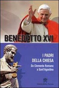 Padri della Chiesa. Vol. 2: Da Clemente Romano a Sant'Agostino - Benedetto XVI (Joseph Ratzinger) - Libro Libreria Editrice Vaticana 2008, Catechesi di Benedetto XVI | Libraccio.it