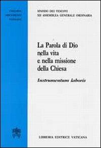 La parola di Dio nella vita e nella missione della Chiesa  - Libro Libreria Editrice Vaticana 2008, Documenti vaticani | Libraccio.it