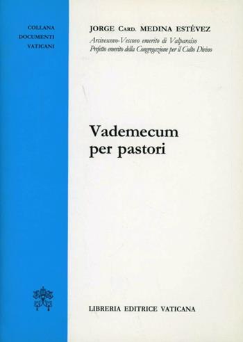 Vademecum per pastori - Jorge Medina Estevez - Libro Libreria Editrice Vaticana 2008, Documenti vaticani | Libraccio.it