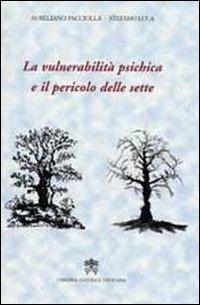 Vulnerabilità psichica e il pericolo delle sette - Aureliano Pacciolla, Stefano Luca - Libro Libreria Editrice Vaticana 2008 | Libraccio.it