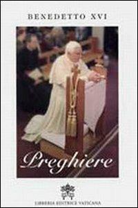 Preghiere - Benedetto XVI (Joseph Ratzinger) - Libro Libreria Editrice Vaticana 2008 | Libraccio.it